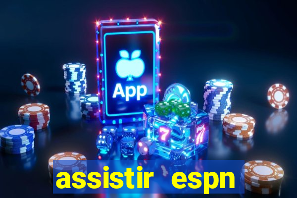 assistir espn brasil ao vivo